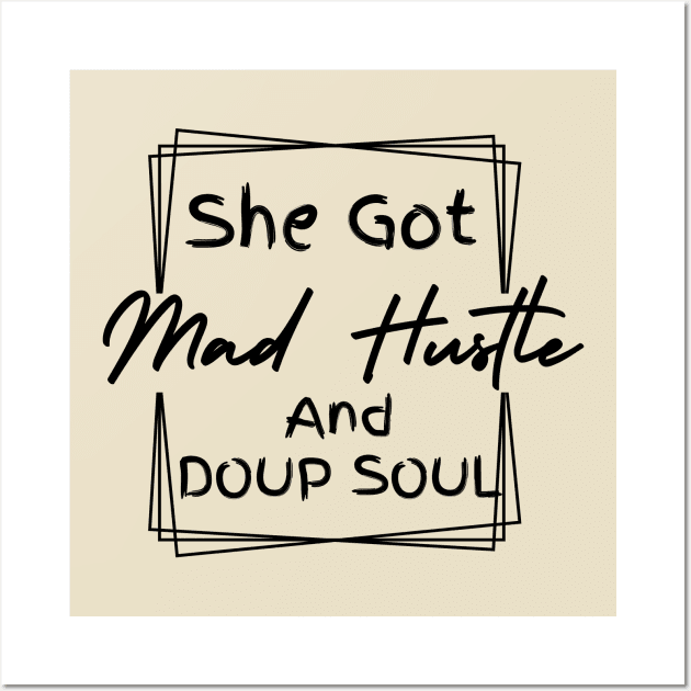 She Got Mad Hustle And A Dope Soul Girl Boss Empowered Women, Hustle Wall Art by YuriArt